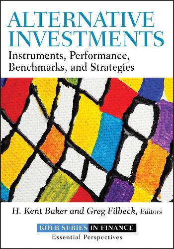 Паперова книга «Alternative Investments: Instruments, Performance, Benchmarks, and Strategies», авторів Грег Філбек, Х. Кент Бейкер - фото №1