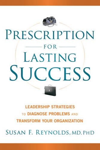 [object Object] «Prescription for Lasting Success: Leadership Strategies to Diagnose Problems and Transform Your Organization», автор Сьюзан Рейнольдс - фото №1