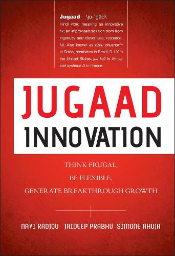 Паперова книга «Jugaad Innovation: Think Frugal, Be Flexible, Generate Breakthrough Growth», авторів Джайдип Прабху, Нави Раджу, Сімона Ахуджа - фото №1