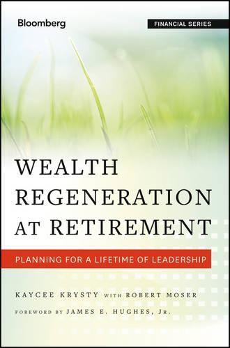 Бумажная книга «Wealth Regeneration at Retirement: Planning for a Lifetime of Leadership», авторов Кейси Крайсти, Роберт Мозер - фото №1
