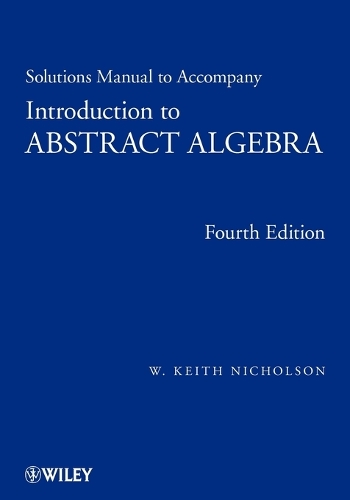 Бумажная книга «Solutions Manual to accompany Introduction to Abstract Algebra, 4e», автор У. Кит Николсон - фото №1