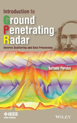 Бумажная книга «Introduction to Ground Penetrating Radar: Inverse Scattering and Data Processing», автор Раффаэле Персико - фото №1
