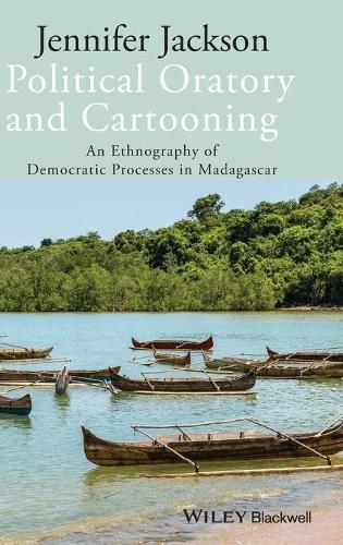 Бумажная книга «Political Oratory and Cartooning: An Ethnography of Democratic Process in Madagascar», автор Дженнифер Джексон - фото №1