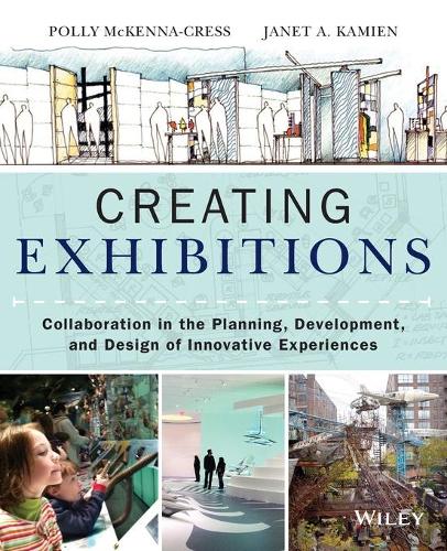 Паперова книга «Creating Exhibitions: Collaboration in the Planning, Development, and Design of Innovative Experiences», авторів Джанет Камієн, Поллі МакКенна-Кресс - фото №1