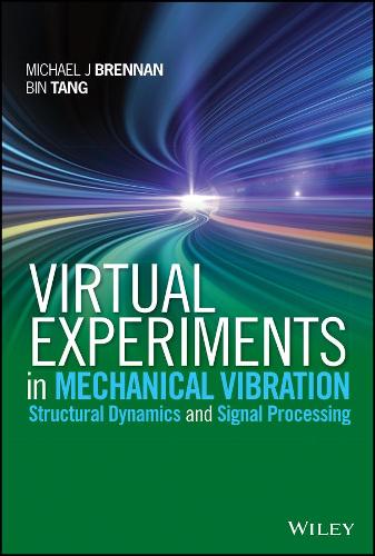 Бумажная книга «Virtual Experiments in Mechanical Vibrations: Structural Dynamics and Signal Processing», авторов Бин Танг, Майкл Дж. Бреннан - фото №1