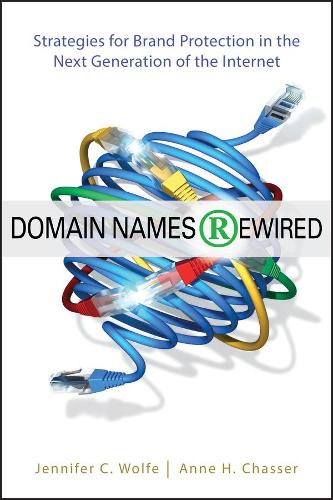 Паперова книга «Domain Names Rewired: Strategies for Brand Protection in the Next Generation of the Internet», авторів Енн Х. Шассер, Дженніфер К. Вулф - фото №1