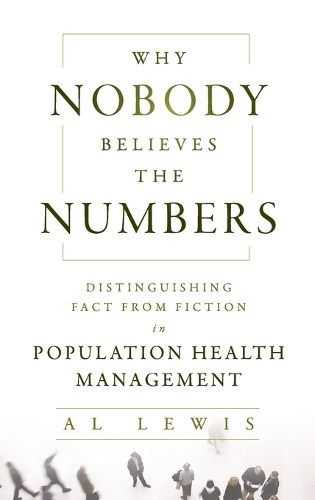 Бумажная книга «Why Nobody Believes the Numbers: Distinguishing Fact from Fiction in Population Health Management», автор Эл Льюис - фото №1