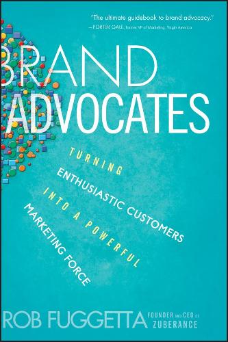 Паперова книга «Brand Advocates: Turning Enthusiastic Customers into a Powerful Marketing Force», автор Роб Фуггетта - фото №1