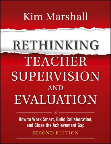 Бумажная книга «Rethinking Teacher Supervision and Evaluation: How to Work Smart, Build Collaboration, and Close the Achievement Gap», автор Ким Маршалл - фото №1
