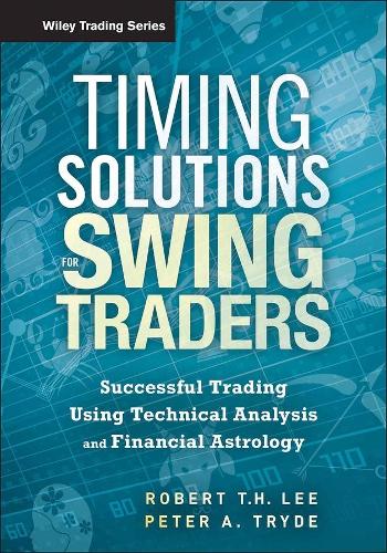 Бумажная книга «Timing Solutions for Swing Traders: Successful Trading Using Technical Analysis and Financial Astrology», авторов Питер Трайд, Роберт М. Ли - фото №1
