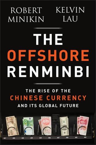 Бумажная книга «The Offshore Renminbi: The Rise of the Chinese Currency and Its Global Future», авторов Кельвин Лау, Роберт Миникин - фото №1