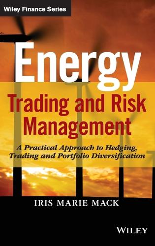 Паперова книга «Energy Trading and Risk Management: A Practical Approach to Hedging, Trading and Portfolio Diversification», автор Айріс Марі Мак - фото №1