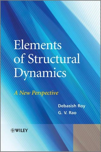 Бумажная книга «Elements of Structural Dynamics: A New Perspective», авторов Дебасиш Рой, Г. В. Рао - фото №1