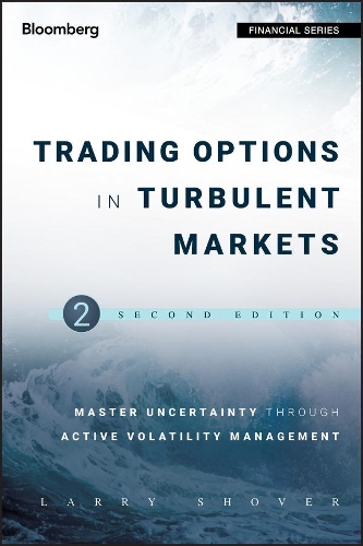 Бумажная книга «Trading Options in Turbulent Markets: Master Uncertainty through Active Volatility Management», автор Ларри Шовер - фото №1