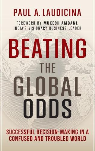 Паперова книга «Beating the Global Odds: Successful Decision-making in a Confused and Troubled World», автор Пол А. Лаудічіна - фото №1