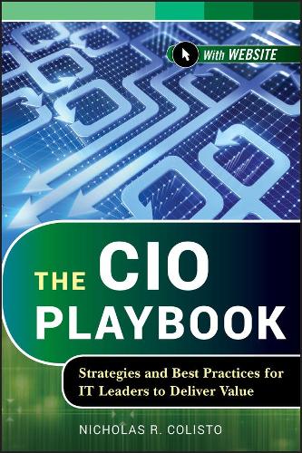 Бумажная книга «The CIO Playbook: Strategies and Best Practices for IT Leaders to Deliver Value», автор Николас Р. Колисто - фото №1