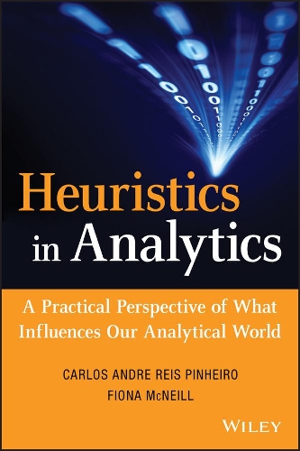 [object Object] «Heuristics in Analytics: A Practical Perspective of What Influences Our Analytical World», авторів Карлос Андре Рейс Пінейро, Фіона МакНіл - фото №1