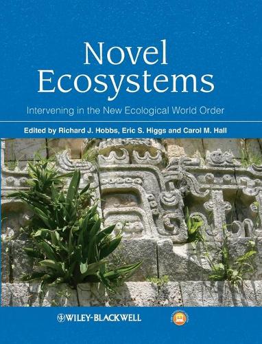 Бумажная книга «Novel Ecosystems: Intervening in the New Ecological World Order», авторов Кэрол Холл, Эрик С. Хиггс, Ричард Дж. Хоббс - фото №1