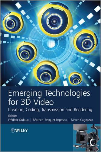 Паперова книга «Emerging Technologies for 3D Video: Creation, Coding, Transmission and Rendering», авторів Беатріс Песке-Попеску, Фредерік Дюфо, Марко Каньяццо - фото №1