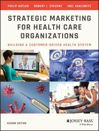Бумажная книга «Strategic Marketing For Health Care Organizations: Building A Customer-Driven Health System», авторов Джоэл И. Шаловиц, Филип Котлер, Роберт Дж. Стивенс - фото №1