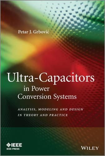 [object Object] «Ultra-Capacitors in Power Conversion Systems: Applications, Analysis, and Design from Theory to Practice», автор Петар Дж. Грбовіч - фото №1
