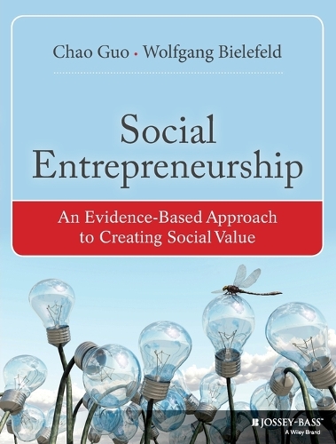 Бумажная книга «Social Entrepreneurship: An Evidence-Based Approach to Creating Social Value», авторов Чао Гуо, Вольфганг Билефельд - фото №1
