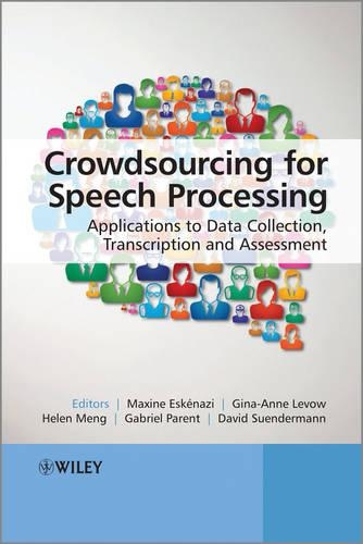 Бумажная книга «Crowdsourcing for Speech Processing: Applications to Data Collection, Transcription and Assessment», авторов Дэвид Зюндерманн, Габриэль Парент, Джина-Энн Левоу, Хелен Менг, Максин Эскенази - фото №1