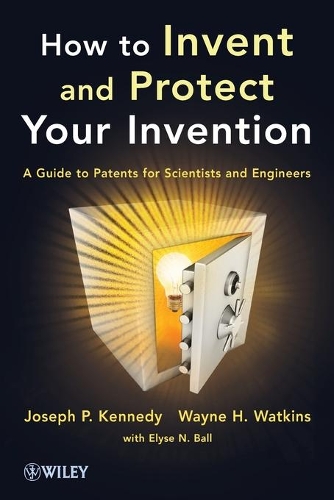 Бумажная книга «How to Invent and Protect Your Invention: A Guide to Patents for Scientists and Engineers», авторов Джозеф П. Кеннеди, Уэйн Х. Уоткинс - фото №1
