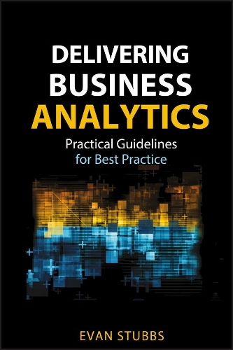 [object Object] «Delivering Business Analytics: Practical Guidelines for Best Practice», автор Еван Стаббс - фото №1