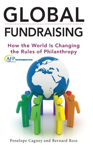 Бумажная книга «Global Fundraising: How the World is Changing the Rules of Philanthropy», авторов Бернард Росс, Пенелопа Кэгни - фото №1