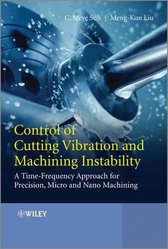 Паперова книга «Control of Cutting Vibration and Machining Instability: A Time-Frequency Approach for Precision, Micro and Nano Machining», авторів К. Стів Су, Менг-Кун Лю - фото №1