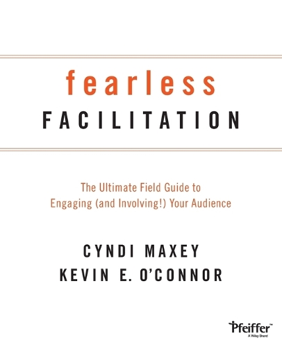 Паперова книга «Fearless Facilitation: The Ultimate Field Guide to Engaging (and Involving!) Your Audience», авторів Сінді Максі, Кевін О'Коннор - фото №1