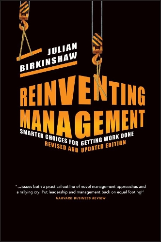 Паперова книга «Reinventing Management: Smarter Choices for Getting Work Done, Revised and Updated Edition», автор Джуліан Біркіншоу - фото №1