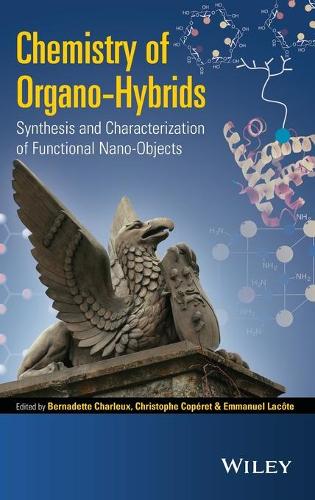 Бумажная книга «Chemistry of Organo-hybrids: Synthesis and Characterization of Functional Nano-Objects», авторов Бернадетт Шарле, Кристоф Копере, Эммануэль Лакот - фото №1
