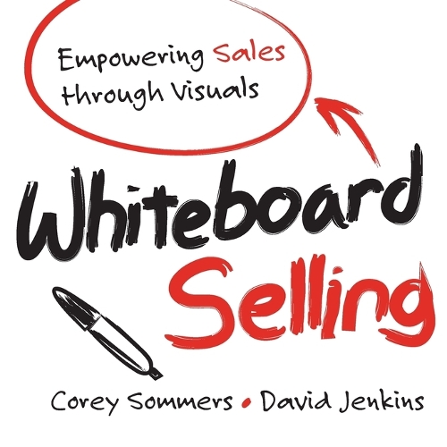 Бумажная книга «Whiteboard Selling: Empowering Sales Through Visuals», авторов Кори Соммерс, Дэвид Дженкинс - фото №1