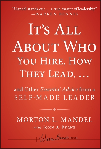 Паперова книга «It's All About Who You Hire, How They Lead...and Other Essential Advice from a Self-Made Leader», автор Мортон Мандел - фото №1