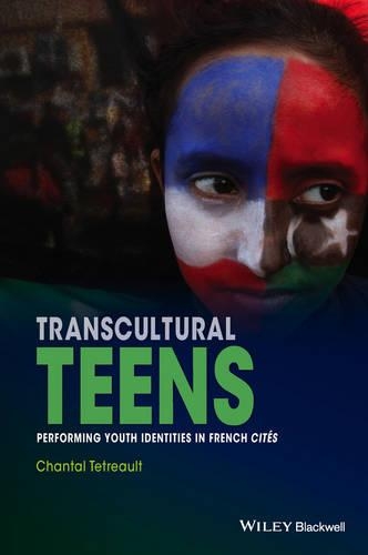 Паперова книга «Transcultural Teens: Performing Youth Identities in French Cites», автор Шанталь Тетро - фото №1