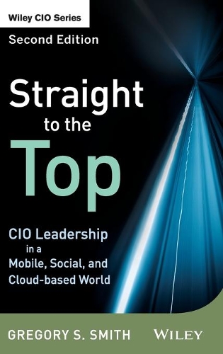 Паперова книга «Straight to the Top: CIO Leadership in a Mobile, Social, and Cloud-based World», автор Грегорі С. Сміт - фото №1