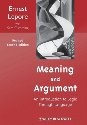 Бумажная книга «Meaning and Argument: An Introduction to Logic Through Language», авторов Эрнест Лепор, Сэм Камминг - фото №1