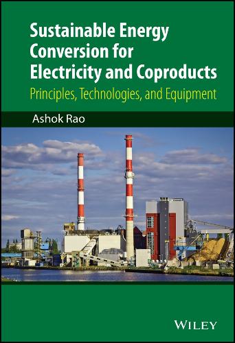 Бумажная книга «Sustainable Energy Conversion for Electricity and Coproducts: Principles, Technologies, and Equipment», автор Ашок Рао - фото №1