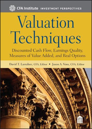 Паперова книга «Valuation Techniques: Discounted Cash Flow, Earnings Quality, Measures of Value Added, and Real Options», авторів Девід Т. Ларрабі, Джейсон А. Восс - фото №1