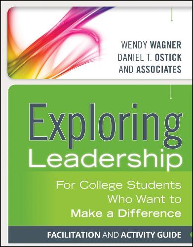Паперова книга «Exploring Leadership: For College Students Who Want to Make a Difference, Facilitation and Activity Guide», авторів Деніел Т. Остік, Венді Вагнер - фото №1