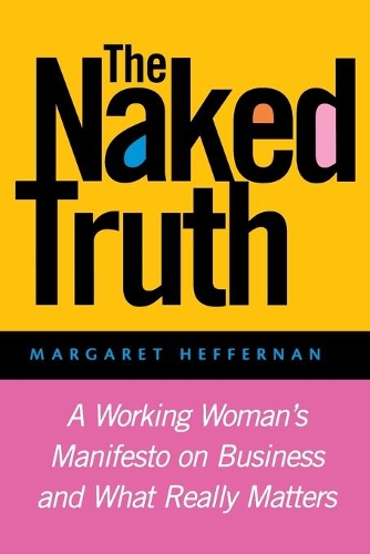 Бумажная книга «The Naked Truth: A Working Woman's Manifesto on Business and What Really Matters», автор Маргарет А. Хеффернан - фото №1
