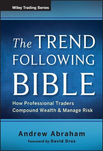 Бумажная книга «The Trend Following Bible: How Professional Traders Compound Wealth and Manage Risk», автор Эндрю Абрахам - фото №1