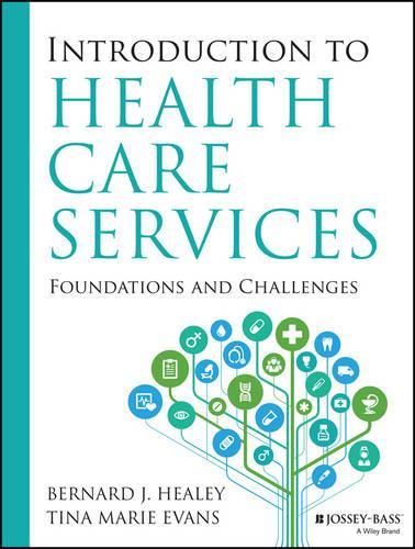 Бумажная книга «Introduction to Health Care Services: Foundations and Challenges», авторов Бернард Дж. Хили, Тина Мари Эванс - фото №1