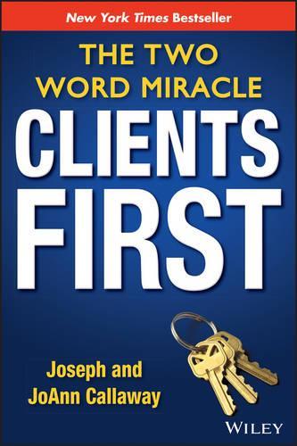 Паперова книга «Clients First: The Two Word Miracle», авторів Джоан Калевей, Джозеф Калевей - фото №1