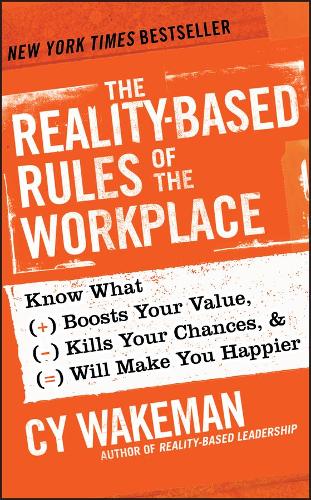 Бумажная книга «The Reality-Based Rules of the Workplace: Know What Boosts Your Value, Kills Your Chances, and Will Make You Happier», автор Сай Уэйкман - фото №1