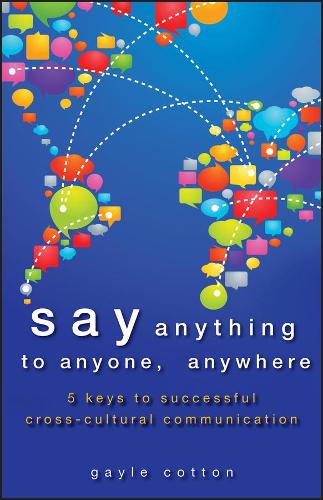 Паперова книга «Say Anything to Anyone, Anywhere: 5 Keys To Successful Cross-Cultural Communication», автор Гейл Коттон - фото №1
