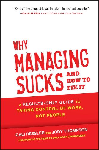 Паперова книга «Why Managing Sucks and How to Fix It: A Results-Only Guide to Taking Control of Work, Not People», авторів Калі Ресслер, Джоді Томпсон - фото №1