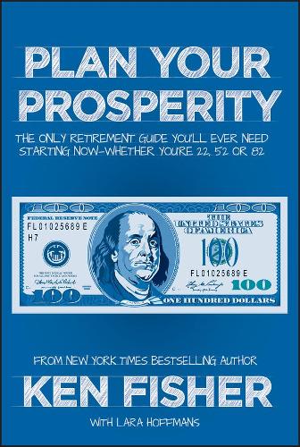 Паперова книга «Plan Your Prosperity: The Only Retirement Guide You'll Ever Need, Starting Now--Whether You're 22, 52 or 82», автор Кеннет Л. Фішер - фото №1